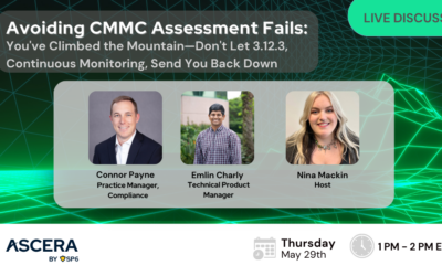 Live Discussion: Avoiding CMMC Assessment Fails — You’ve Climbed the Mountain, Don’t Let 3.12.3 Continuous Monitoring, Send You Back Down