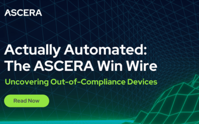 Actually Automated: The ASCERA Win Wire — Uncovering Out-of-Compliance Devices