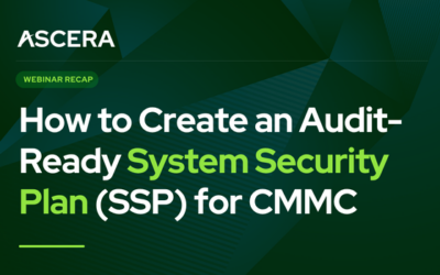 How to Create an Audit-Ready System Security Plan (SSP) for CMMC